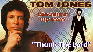 Tom Jones  Thank The Lord Pledging My Love  1975 [upl. by Dalia]