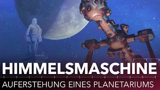 Wiedergeburt eines Planetariums Die Himmelsmaschine kehrt zurück [upl. by Nrobyalc]