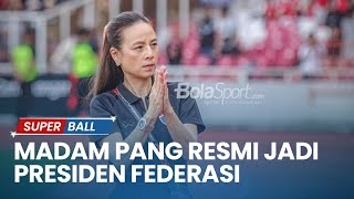 Madam Pang Resmi Jadi Presiden Federasi Sepak Bola Thailand [upl. by Eliott289]