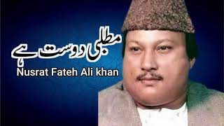 Matlabi Dost Hain  Nusrat Fateh Ali khan Best Song [upl. by Nosreh]