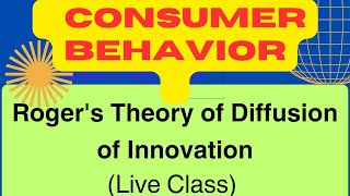 Rogers Theory of Diffusion of Innovation Live Class Consumer Behavior  Core Marketing Concepts [upl. by Birkle610]