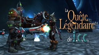 Tutoriel quête WoW Fr La Quête Légendaire dICC  EDEL [upl. by Yenmor744]