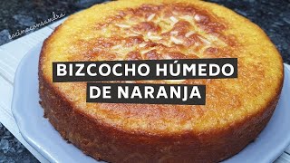 BIZCOCHO HÚMEDO DE NARANJA  CON ESTA RECETA QUEDA SÚPER ESPONJOSO Y CON MUCHO SABOR [upl. by Camilla773]