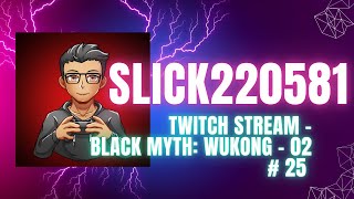 Twitch Live 25 Black Myth Wukong 2 [upl. by Horbal729]