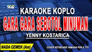 GARA GARA SEBOTOL MINUMAN Karaoke Koplo Nada Wanita YENNI KOSTARICA [upl. by Maribel]