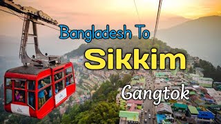 Bangladesh To Sikkim Gangtok  Complete Sikkim Tour Guide Gangtok Tour Plan  Hotel amp all cost 2024 [upl. by Anayeek]