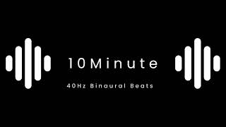 40Hz Binaural Beats 10 Minutes for Intense Focus [upl. by Niatirb]