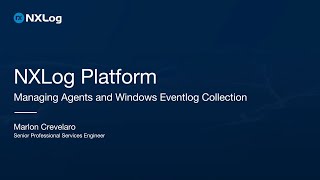 NXLog Platform Managing Agents and Windows Event log Collection [upl. by Demp]