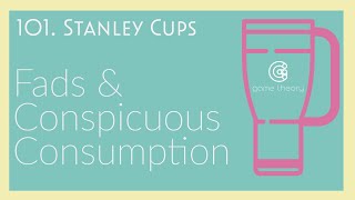 101 Stanley Cups Conspicuous Consumption Marketing to Women amp Fads [upl. by Atiuqal]