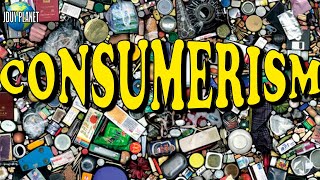 Consumerism 🚀 Do we really need to consume so much FIND OUT  PLANET JDUY Part 1 [upl. by Seamus]