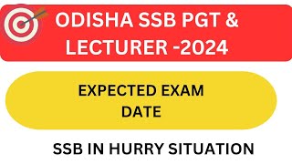 ODISHA SSB PGT amp LECTURER 2024  EXPECTED EXAM DATE  SSB IN HURRY SITUATION [upl. by Annauqahs]