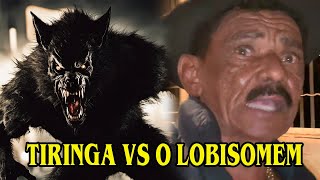 TIRINGA ENCARA O LOBISOMEM  AS AVENTURAS DE TIRINGA [upl. by Aissila]