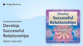 Develop Successful Relationships by Glenn Harrold · Audiobook preview [upl. by Won]