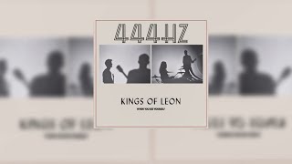 Kings Of Leon  Echoing  444589Hz  HQ  2021 [upl. by Ytsirk]