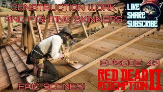 Red Dead 2 Gameplay  Epilogue Pt2 Construction Work And Fighting Skinners Wgood Scenes  Ep43 [upl. by Eisoj]