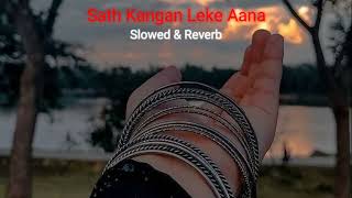 Sath Kangan Leke Aana  Arijit Singh  Slowed and Reverb  Use Earphone🎧song arjitsingh [upl. by Einuj]