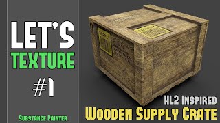 LETS TEXTURE 1 Wooden Supply Crate  HL2 Inspired Substance Painter [upl. by Morrill118]