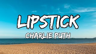 Charlie Puth  Lipstick Lyrics [upl. by Woodring174]