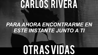 Carlos Rivera  Otras vidas  Versión Acapella [upl. by Raphael271]