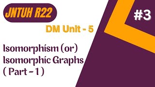 Isomorphic Graphs  Part  1   DM  Unit  5  jntuh R22  learnwithanu31 [upl. by Edrock401]