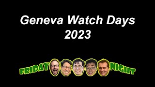 Geneva Watch Days review by the original TNWT crew [upl. by Alrahc288]