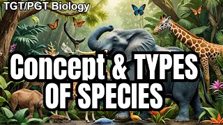 Concept and Types of Species  Part 4  TGT Biology  PGT Biology  LT Grade tgtbiology pgtbiology [upl. by Oned782]