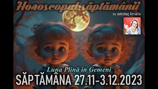 LUNA PLINA de actiune 🌕 Horoscopul saptamanii 27 NOIEMBRIE  3 DECEMBRIE 2023 ⭐ACVARIA [upl. by Itnaihc674]