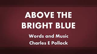 Above the Bright Blue  acapella hymn with lyrics [upl. by Oknuj]