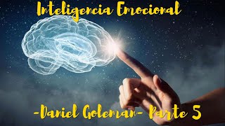 Inteligencia Emocional  Daniel Goleman  Parte 5 [upl. by Oren]