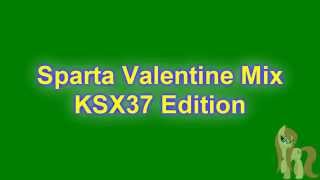 Sparta Valentine Mix KSX37 Edition Reupload [upl. by An]