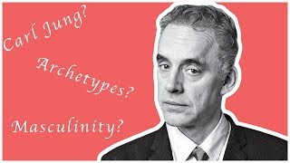 Jordan Peterson Jungian Archetypes and Masculinity [upl. by Kania]