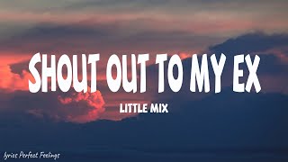 Little Mix  Shout Out To My Ex Lyrics [upl. by Odirfliw]