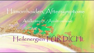 Hämorrhoiden I Aftersymptome I Analkrämpfe I Analthrombose  Heilenergien FÜR DICH [upl. by Aliled]