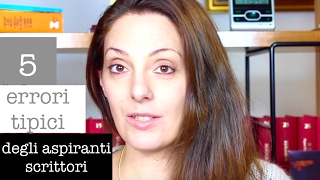 5 errori tipici degli aspiranti scrittori [upl. by Anitaf211]