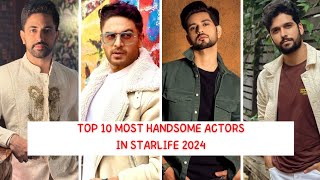 Top 10 most handsome starlife actors 2024 [upl. by Jahncke]