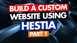 Build Your Own Custom Website Using the Hestia Theme  Pt 1 of 2 [upl. by Leikeze]