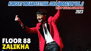 Floor 88  Zalikha LIVE  Konsert Dream Festival Collaboration Vol2 2023 Zepp Kuala Lumpur [upl. by Damas]