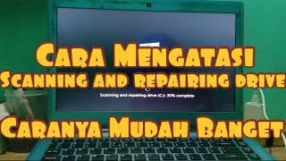 Cara Mengatasi Scanning And Repairing Drive C Windows 10 [upl. by Jojo]