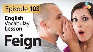 Feign Vocabulary  English Lesson  103 [upl. by Shellie]