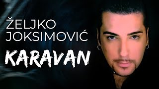 Zeljko Joksimovic  Karavan  Audio 2002 HD [upl. by Allenaj]