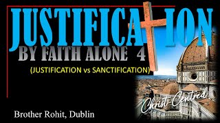 Justification Vs Sanctification  Justification by Faith Alone  Bible Study by Brother Rohit Kurien [upl. by Mahseh498]