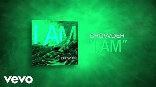 Crowder  I Am Lyric Video [upl. by Steffie930]