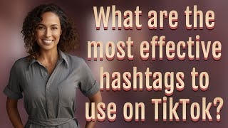 What are the most effective hashtags to use on TikTok [upl. by Nolitta]