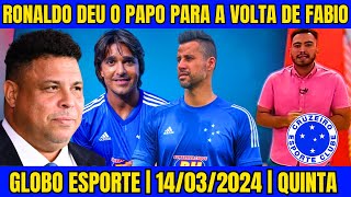 FABIO DE VOLTA NO CRUZEIRO RONALDO ABRIU AS PORTAS PARA A VOLTA DO IDOLO CELESTE  GLOBO ESPORTE MG [upl. by Harday16]