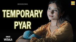 Temporary Pyar KAKA  Female Version Feeling Fame Vatsala  Desi Dhadkan New Punjabi Songs 2021 [upl. by Deuno]