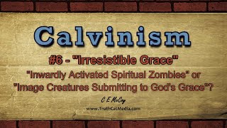 Calvinism06 quotIrresistible Gracequot [upl. by Salvador]