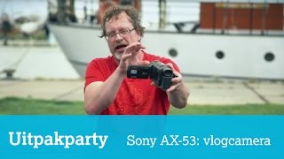 Uitpakparty Sony AX53 deel 1 ideale camera om mee te vloggen [upl. by Aime]