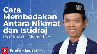 Cara Membedakan Antara Nikmat dan Istidraj  Ustadz Abdul Shomad Lc [upl. by Nenad]