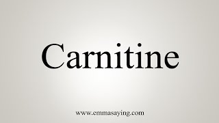 How To Say Carnitine [upl. by Edniya]