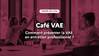 Café VAE  Comment présenter la VAE en entretien professionnel [upl. by Nytsirt105]